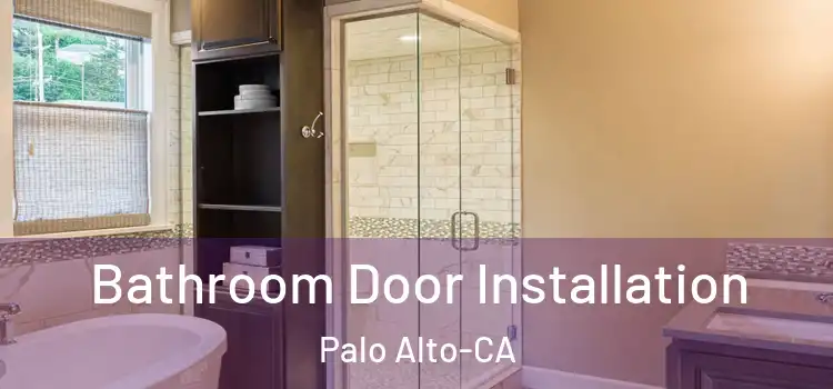  Bathroom Door Installation Palo Alto-CA