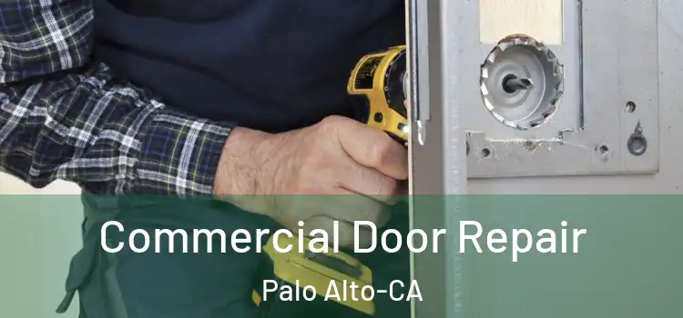  Commercial Door Repair Palo Alto-CA