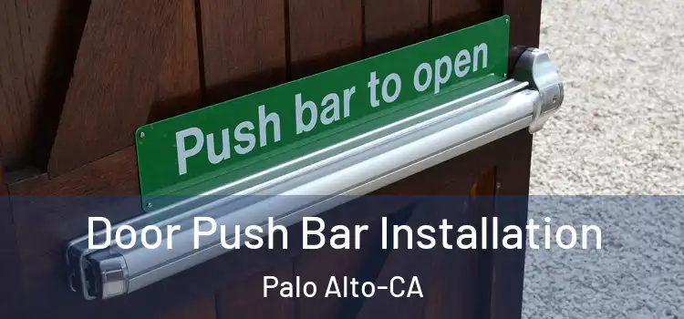  Door Push Bar Installation Palo Alto-CA
