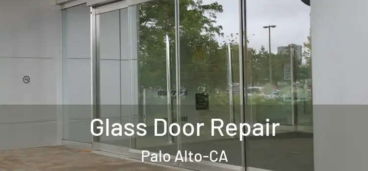 Glass Door Repair Palo Alto-CA