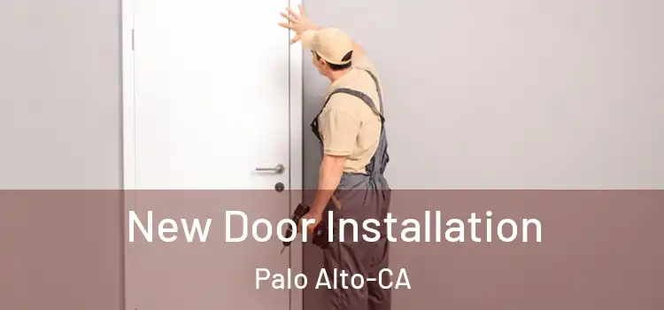  New Door Installation Palo Alto-CA