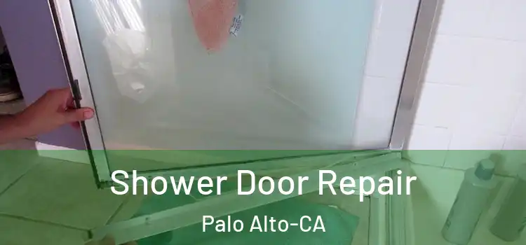  Shower Door Repair Palo Alto-CA