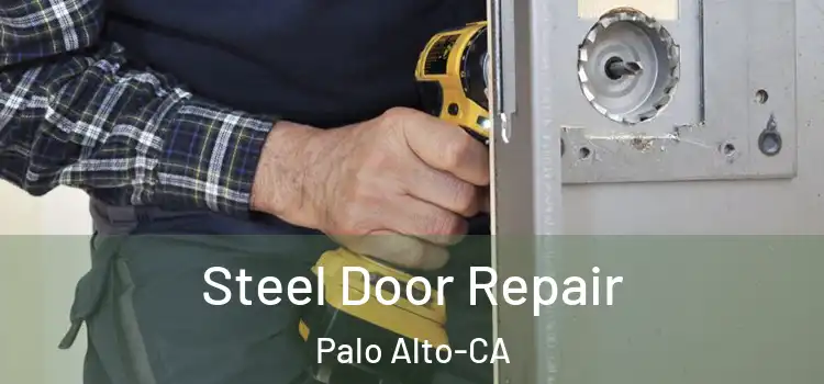  Steel Door Repair Palo Alto-CA